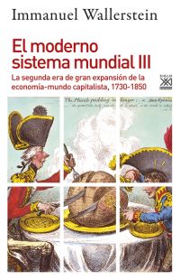 El moderno sistema mundial III : La segunda era de gran expansión de la economía-mundo capitalista, 1730-1850