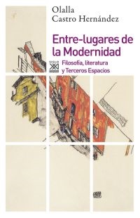 Entre-lugares de la Modernidad : Filosofía, literatura y Terceros Espacios