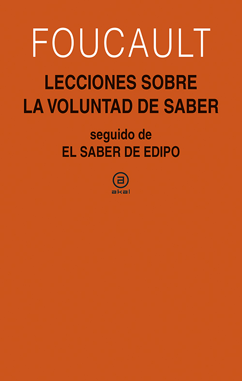 Lecciones sobre la voluntad de saber : Curso del Collège de France (1970-1971) seguido de El saber de Edipo