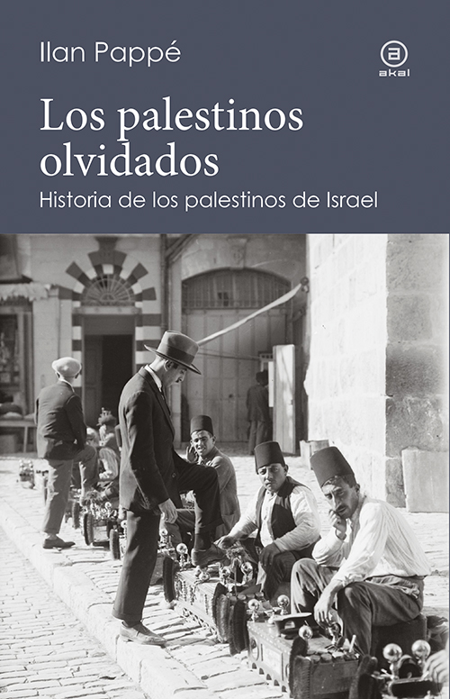 Los palestinos olvidados : Historia de los palestinos de Israel