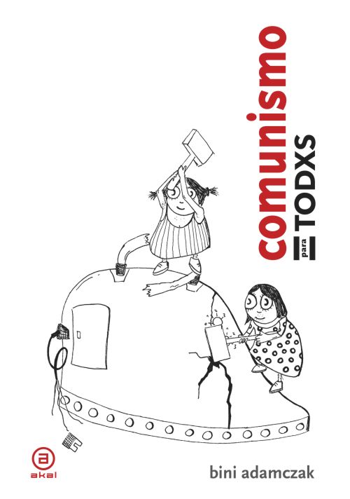 Comunismo para todxs : Breve historia de cómo, al final, cambiarán las cosas
