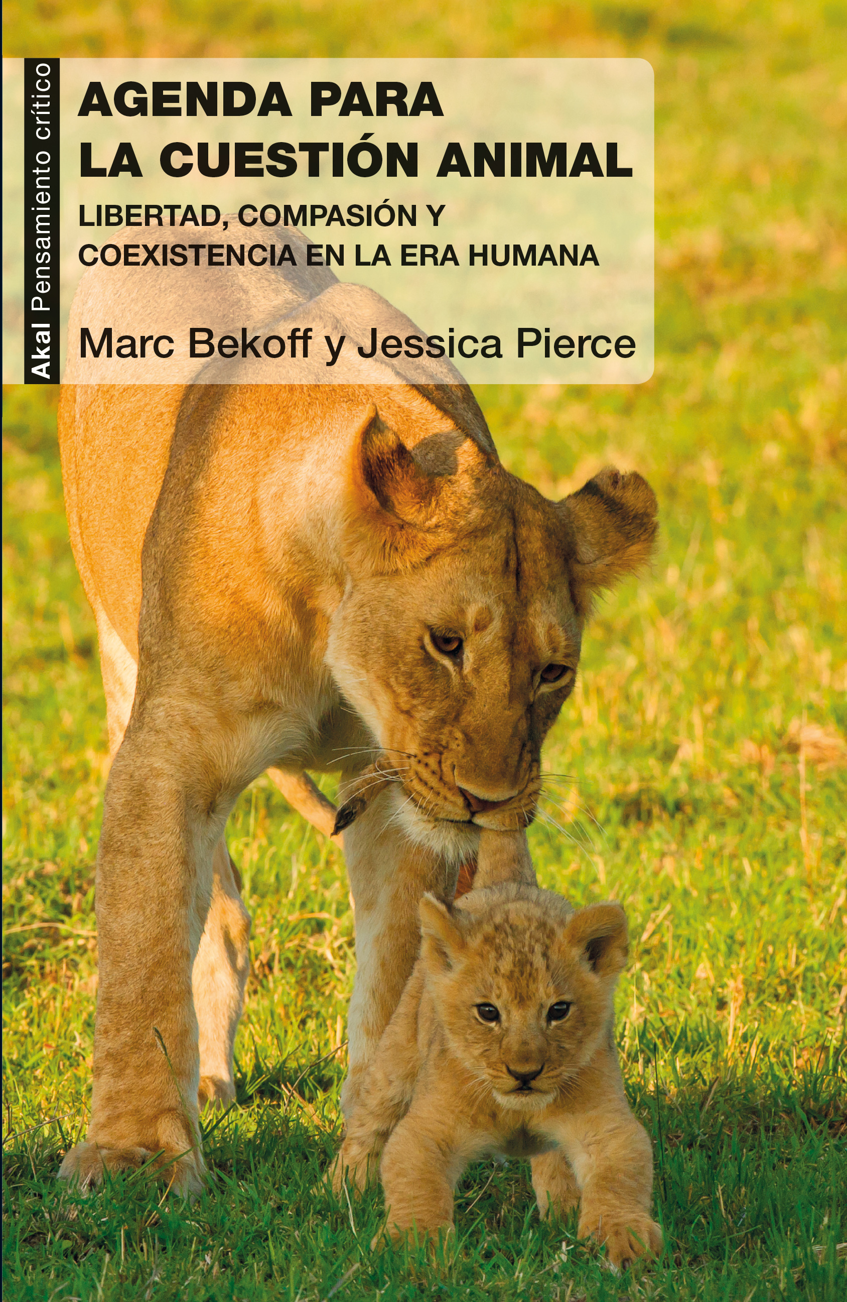 Una agenda para la cuestión animal : Libertad, compasión y coexistencia en la Era Humana
