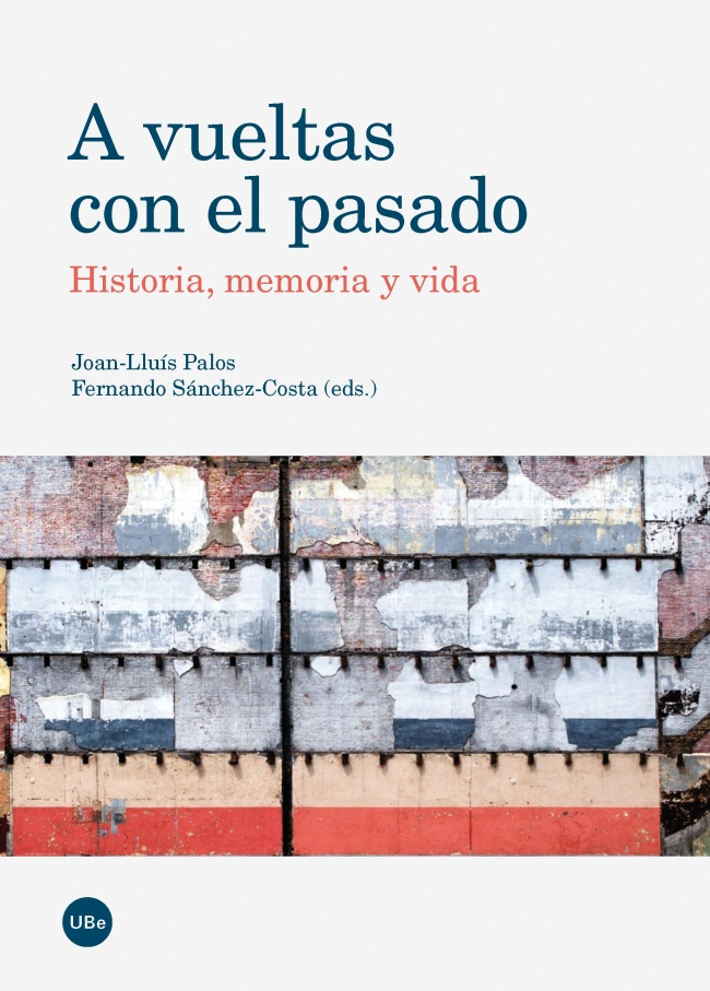 A vueltas con el pasado : Historia, memoria y vida