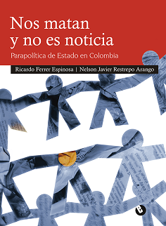 Nos matan y no es noticia : Parapolitica del estado en Colombia