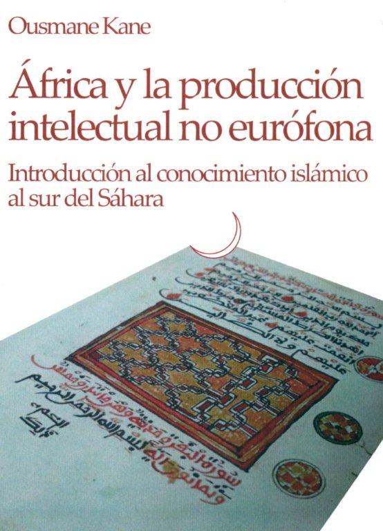 África y la producción intelectual no eurófona : introducción al conocimiento islámico al sur del Sáhara