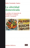 LA ALTERIDAD DOMESTICADA : La política de integración de inmigrantes en España: actores y territorios
