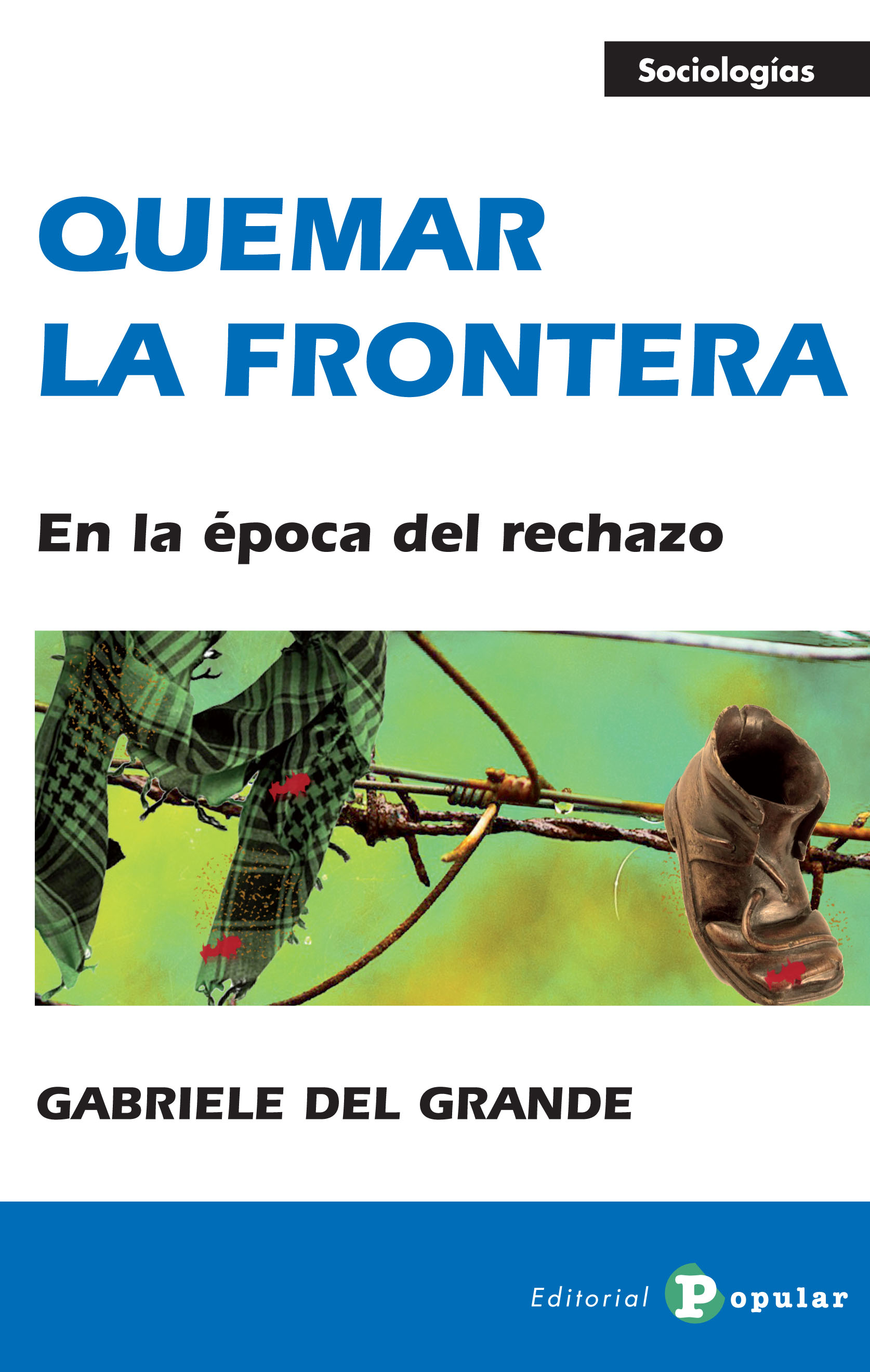 Quemar la frontera : En la época del rechazo