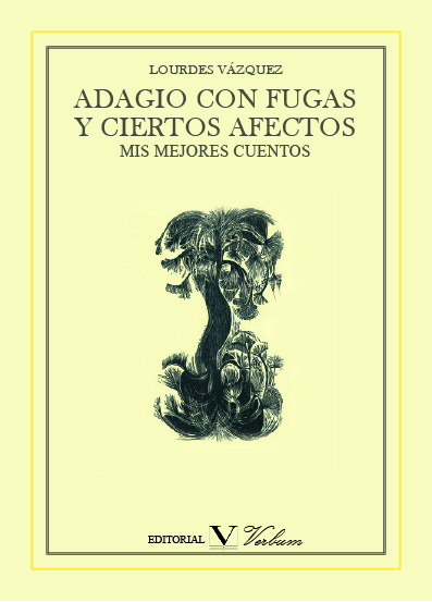 Adagio con fugas y ciertos afectos : Mis mejores cuentos