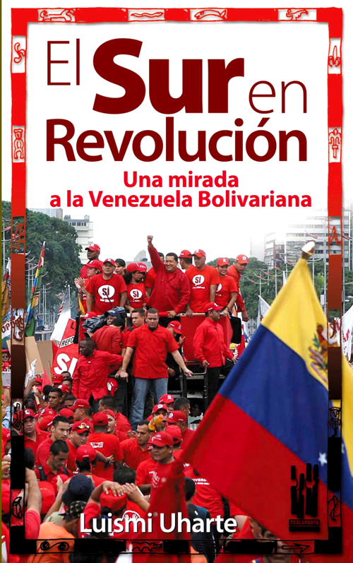 El Sur en revolución : Una mirada a la Venezuela bolivariana