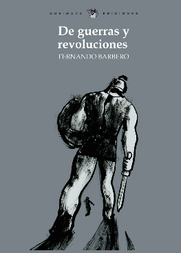 De Guerras y Revoluciones : Historias de derrotados que vencieron