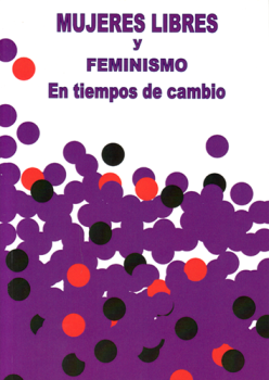 Mujeres Libres y feminismo en tiempos de cambio
