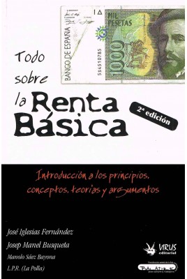 Todo sobre la renta básica : introducción a los principios, conceptos, teorías y argumentos