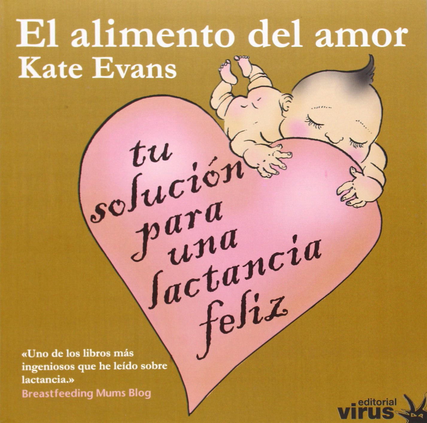 El alimento del amor : tu solución para una lactancia feliz