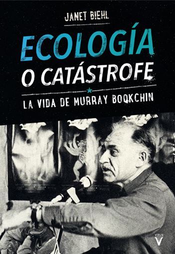 Ecología o catástrofe : La vida de Murray Bookchin