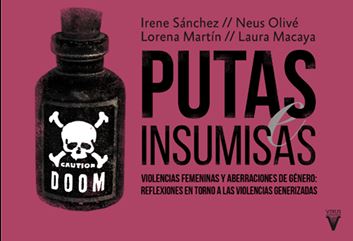 Putas e insumisas : Violencias femeninas y aberraciones de género: reflexiones en torno a las violencias generizadas