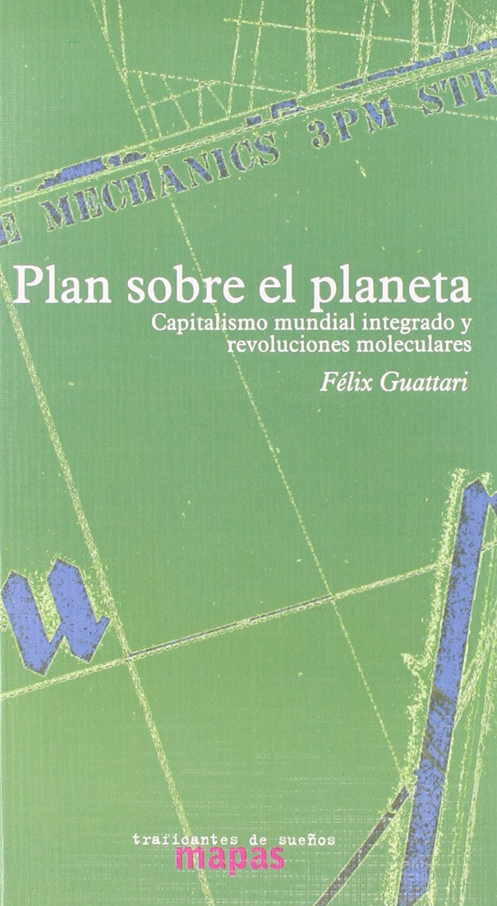 Plan sobre el planeta : revoluciones moleculares y capitalismo mundial integrado
