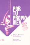 Por tu propio bien. : 150 años de consejos expertos a las mujeres