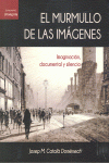 El murmullo de las imágenes : imaginación, documental y silencio