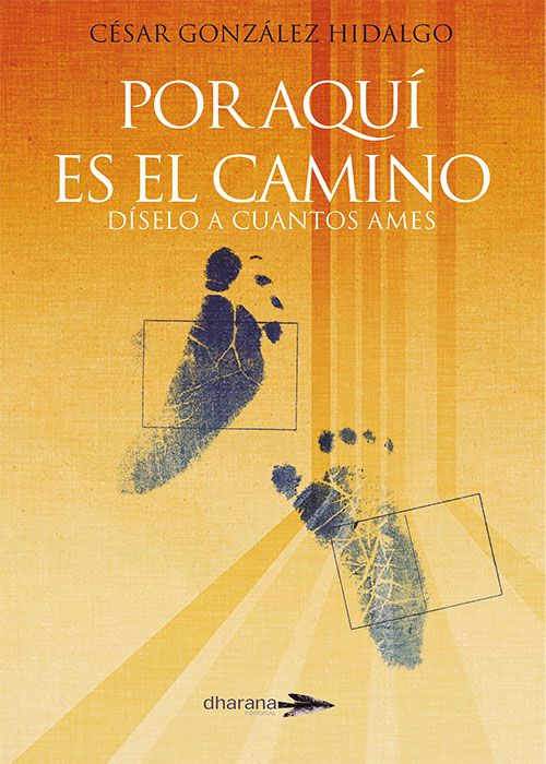 POR AQUÍ ES EL CAMINO : DÍSELO A CUANTOS AMES