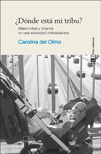 ¿Dónde está mi tribu? 7ª edición : Maternidad y crianza en una sociedad individualista