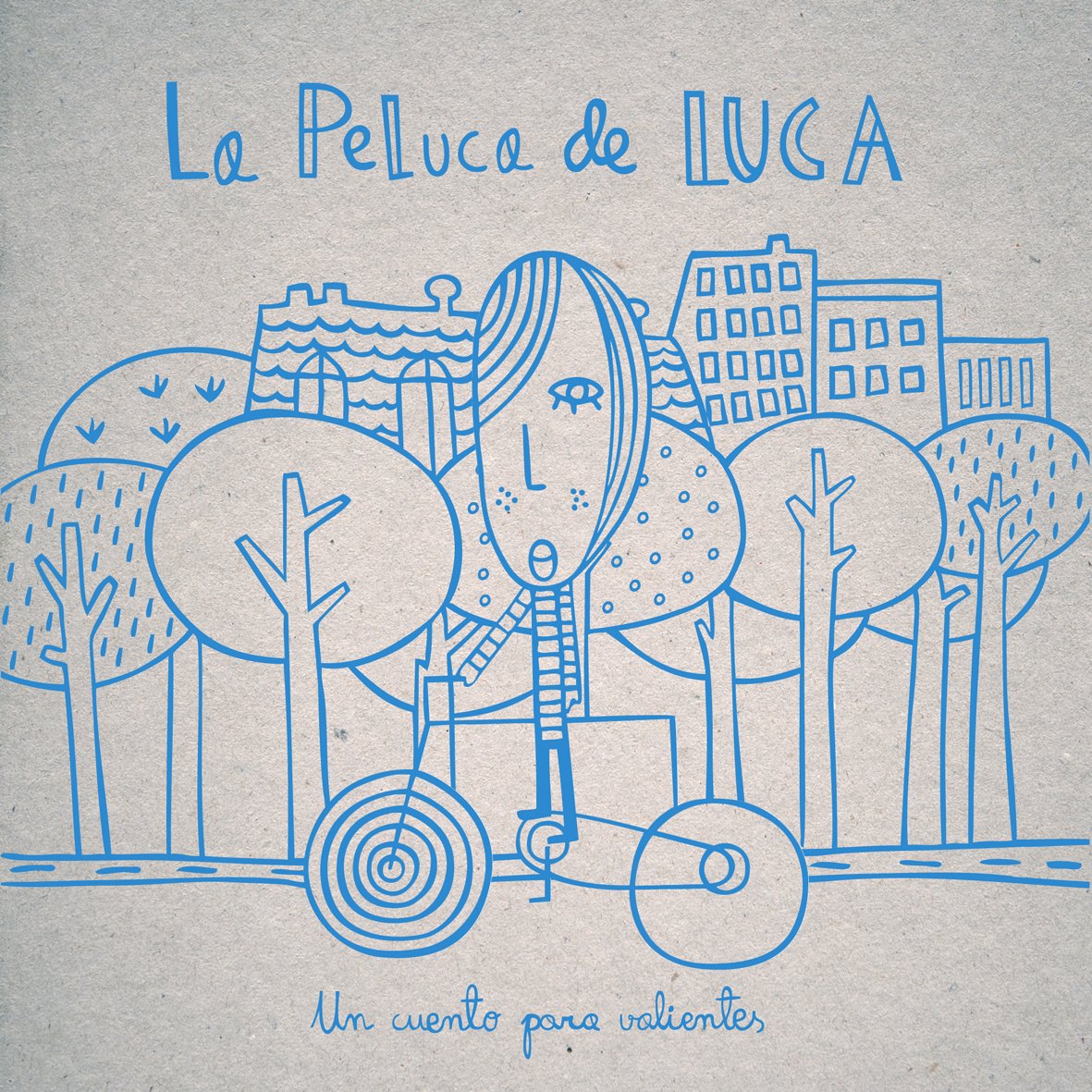LA PELUCA DE LUCA : Un cuento para gente valiente