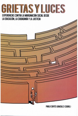 Grietas y luces : experiencias contra la marginación social desde la educación, la ciudadanía y la justicia