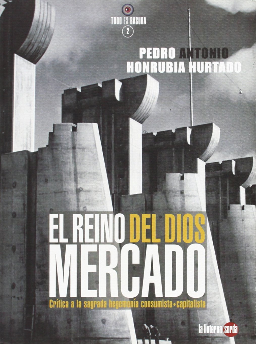 El reino del dios mercado : Crítica a la sagrada hegemonía consumista-capitalista