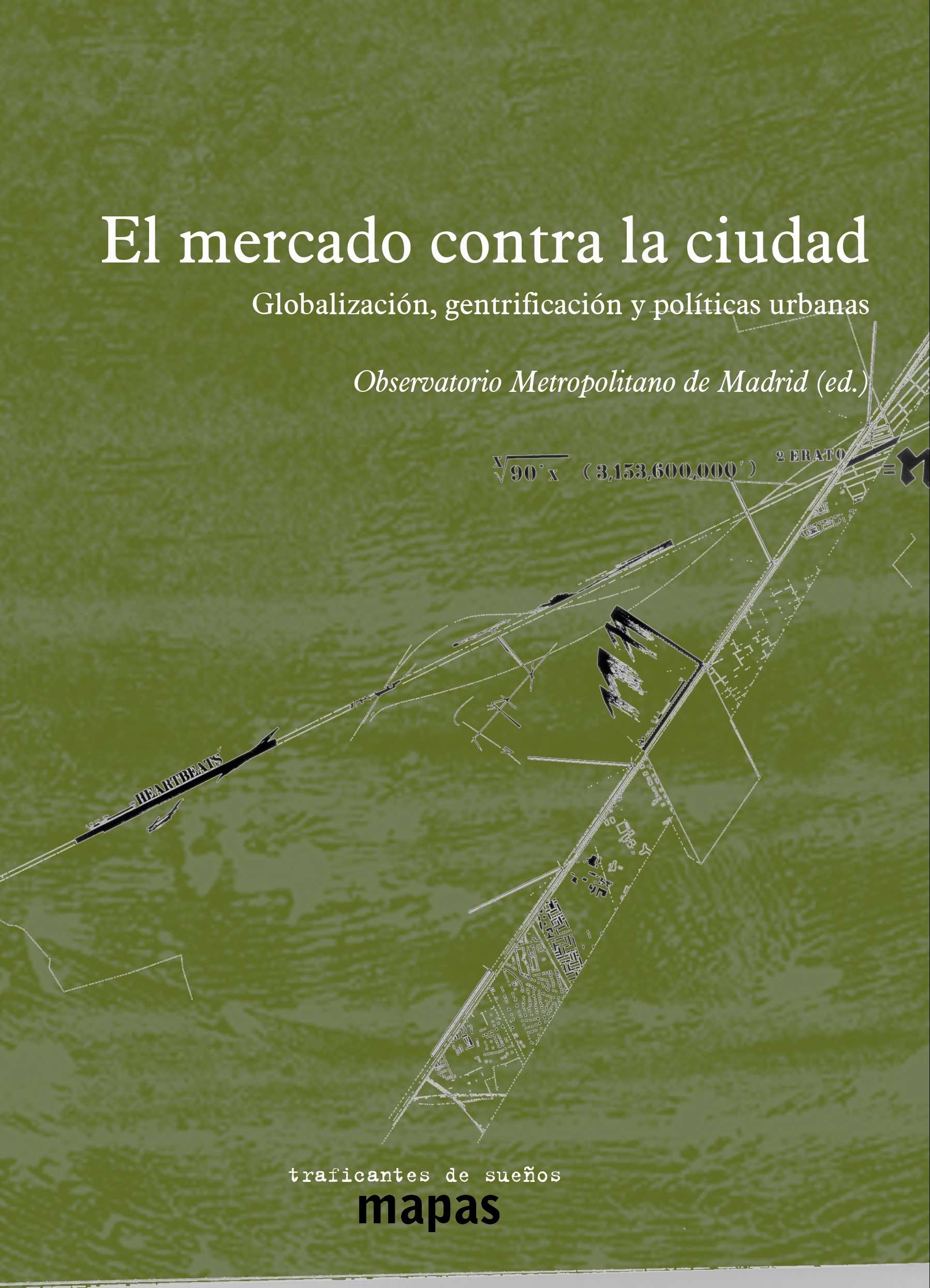 EL MERCADO CONTRA LA CIUDAD : GLOBALIZACIÓN, GENTRIFICACIÓN Y POLÍTICAS URBANAS