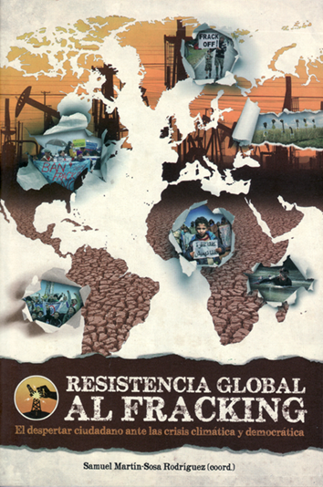 Resistencia global al fracking : Despertar ciudadano ante la crisis climatica y democratica