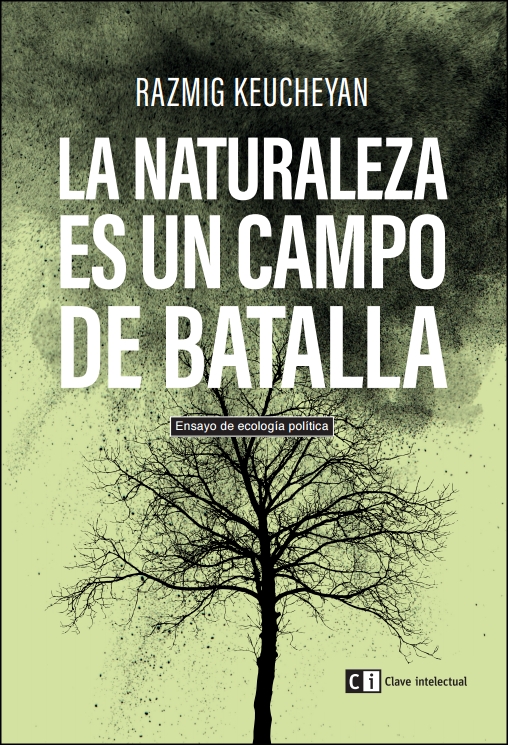 La naturaleza es un campo de batalla : Ensayo de ecología Política
