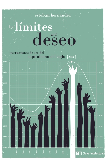 Los límites del deseo. : Instrucciones de uso del capitalismo del siglo XXI