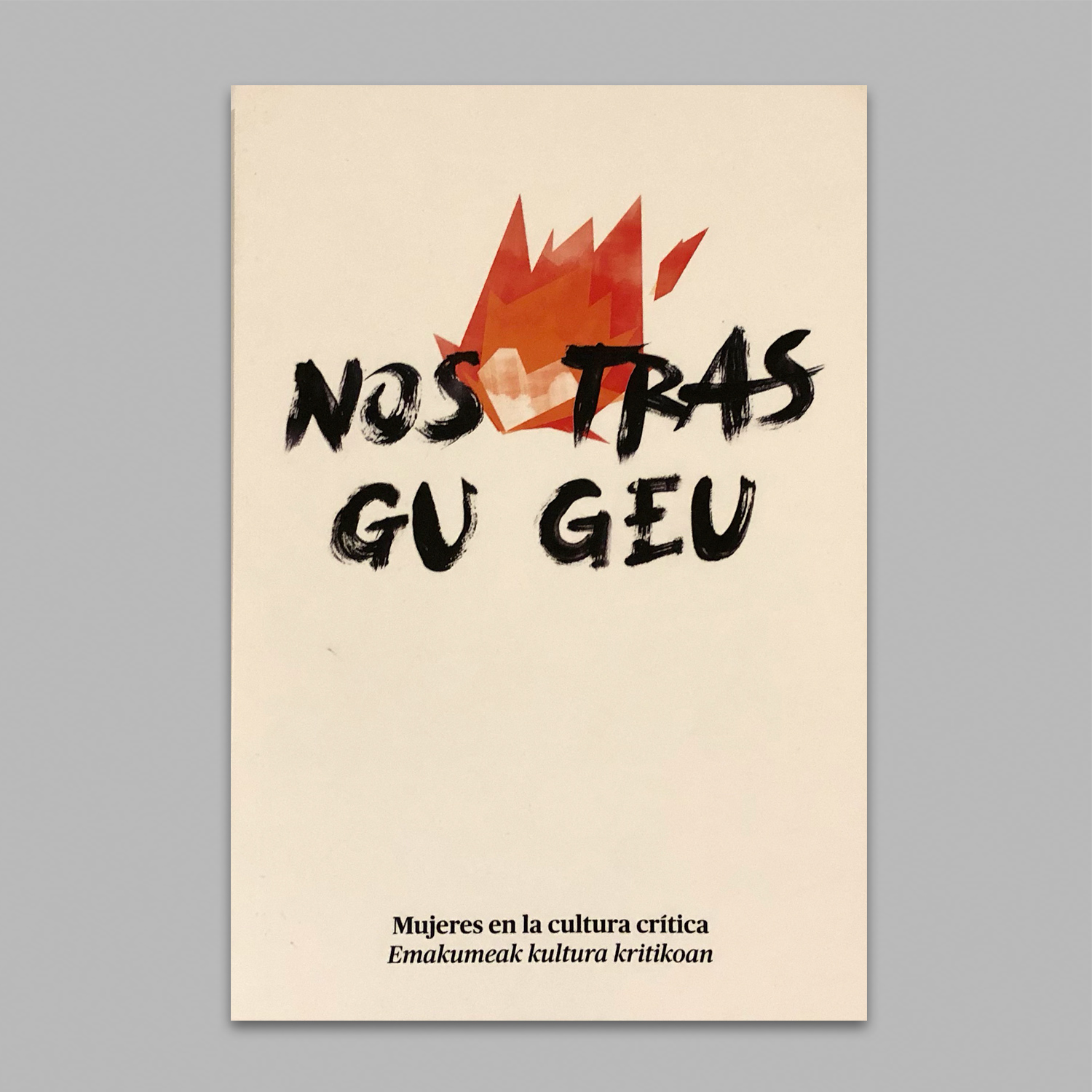 Nosotras Gu Geu : Mujeres en la cultura crítica Emakumeak kultura kritikoan