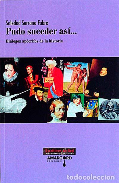 Pudo suceder así : (Diálogos apócrifos de la Historia)
