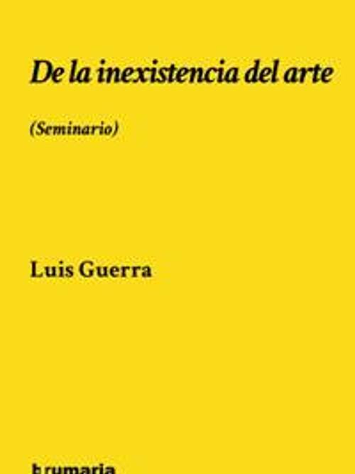 DE LA INEXISTENCIA DEL ARTE