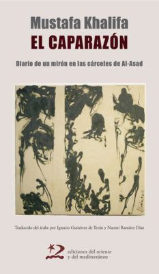 El caparazón : Diario de un mirón en las cárceles de Al-Asad