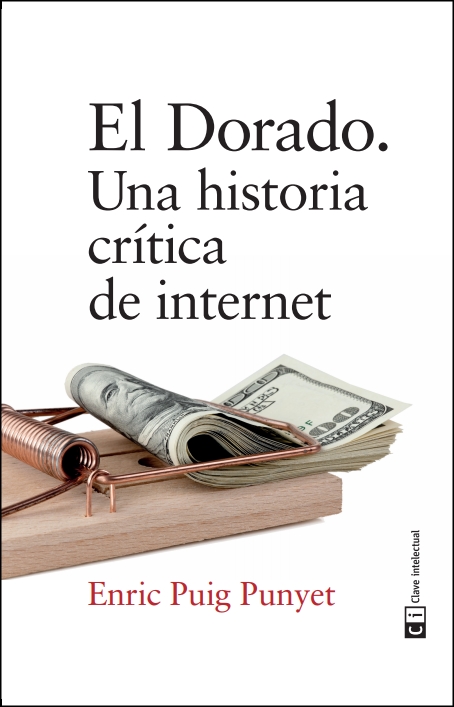 El Dorado : Una historia crítica de internet