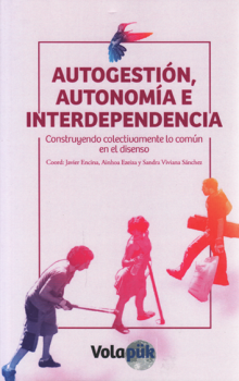 Autogestión, autonomía e interdependencia : Construyendo colectivamente lo común en el disenso