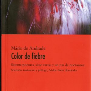 COLOR DE FIEBRE : SETENTA POEMAS, SIETE CARTAS Y UN PAR DE NOCTURNOS