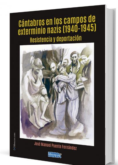 CÁNTABROS EN LOS CAMPOS DE EXTERMINIO NAZIS (1940-1945) : RESISTENCIA Y DEPORTACIÓN