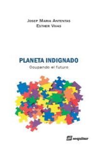 Planeta indignado : Ocupando el futuro