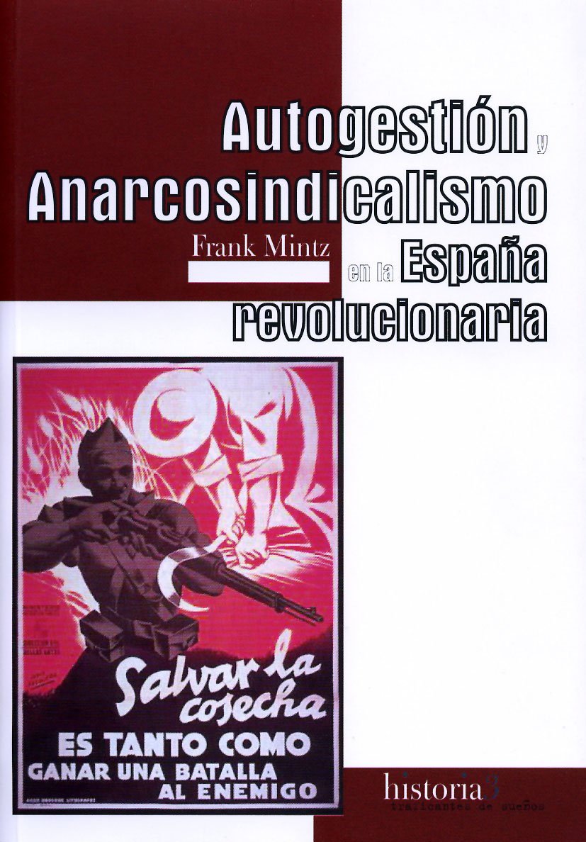 Autogestión y anarcosindicalismo en la España revolucionaria : análisis y críticas, 1931-2005