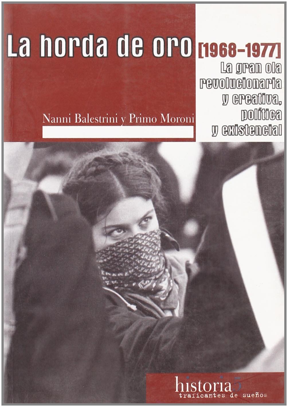La horda de oro : la gran ola revolucionaria y creativa política y existencial (1968-1977)