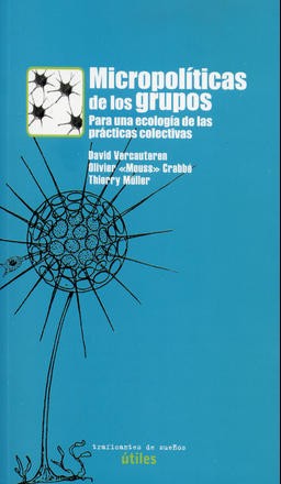 Micropolíticas del los grupos : para una ecología de las prácticas colectivas