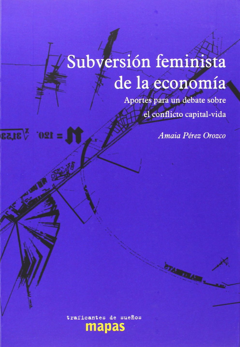 Subversión feminista de la economía : aportes para un debate sobre el conflicto capital-vida
