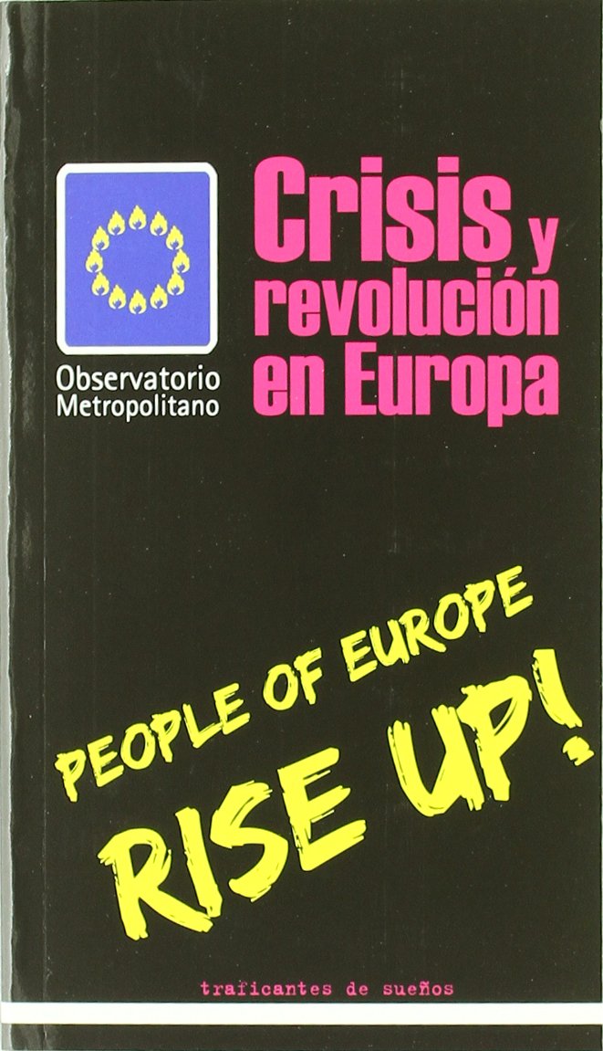 Crisis y revolución en Europa : people of Europe, rise up!