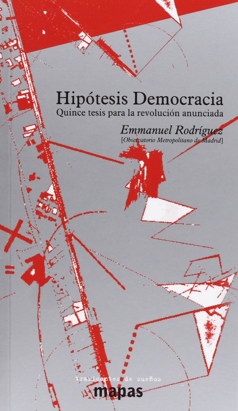 Hipótesis democracia : quince tesis para la revolución anunciada