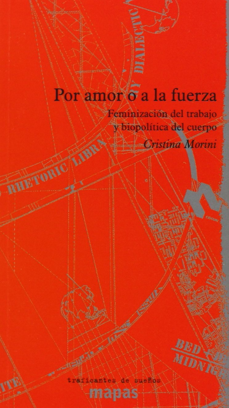 Por amor o a la fuerza : feminización del trabajo y biopolítica del cuerpo