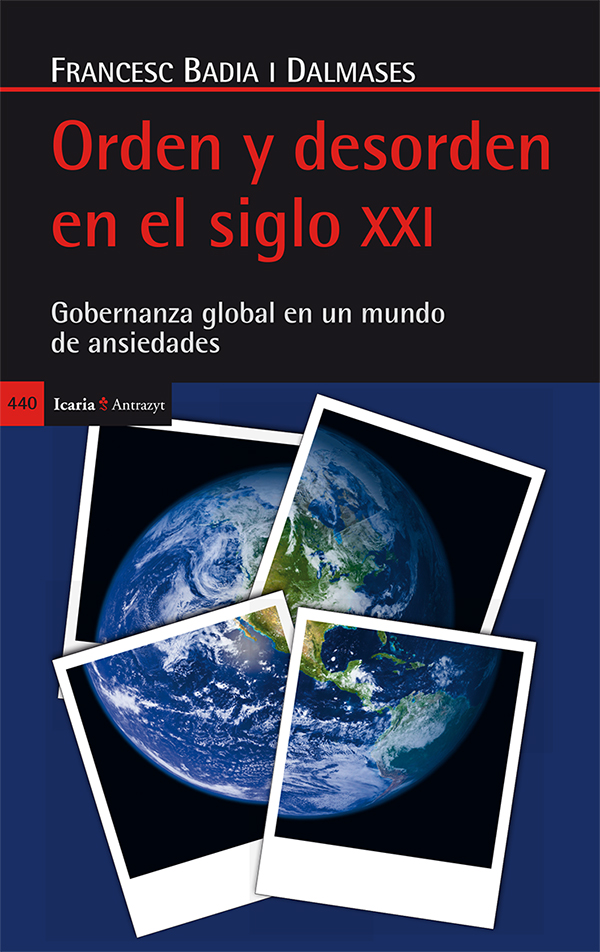 Orden y desorden en el siglo XXI : Gobernanza global en un mundo de ansiedades