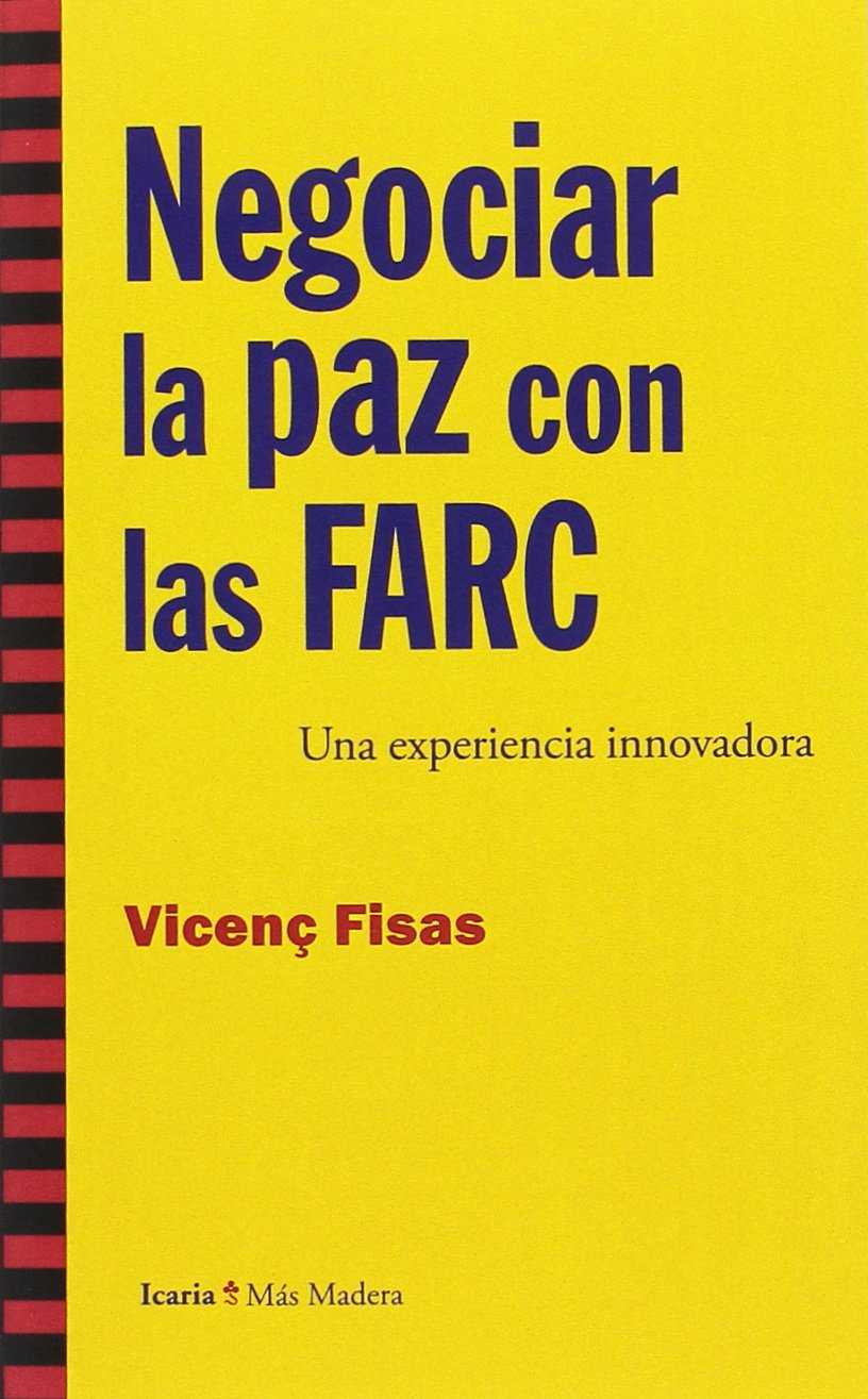 Negociar la paz con las FARC : Una experiencia innovadora