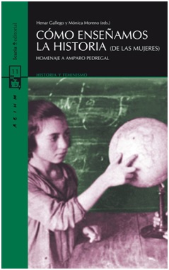 Cómo enseñamos la historia de las mujeres : Homenaje a Amparo Pedregal